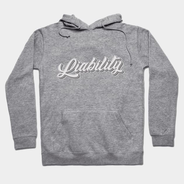 The Liability Of It All! Hoodie by AmuseThings